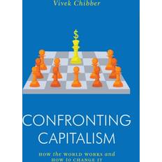 Confronting Capitalism: How the World Works and How to Change It