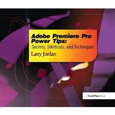 Adobe Premiere Pro Power Tips Larry Jordan 9781138426108 (Indbundet)