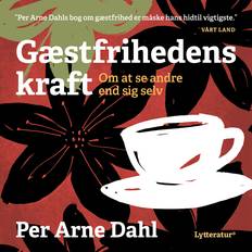 Gæstfrihedens kraft Per Arne Dahl-Lydbog