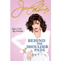 Bøker Behind The Shoulder Pads Tales I Tell My Friends The captivating, candid and hilarious new memoir from legendary actress and Sunday Times bestselling author