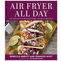 Libri Air Fryer All Day: 120 Tried-And-True Recipes for Family-Friendly Comfort Food (Copertina rigida)