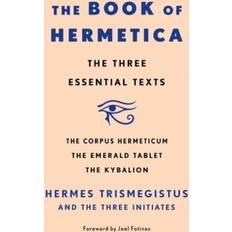 Books The Book of Hermetica: The Three Essential Texts: The Corpus Hermeticum, The Emerald Tablet, The Kybalion