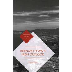 Bernard Shaw's Irish Outlook: Bernard Shaw and His Contemporaries 1st ed. 2016