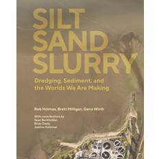 Silt Sand and Slurry: Dredging, Sediment, The Dredge Research
