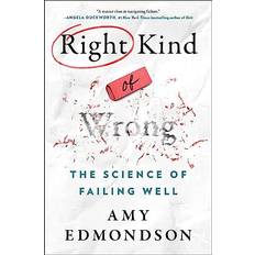 Right Kind of Wrong: The Science of Failing Well Amy C. Edmondson (Indbundet)