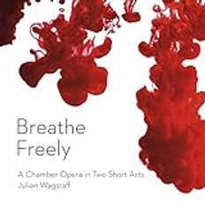 Julian Wagstaff: Breathe Freely Breathe Freely Ensemble Derek (CD)