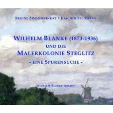 Staffeleien Wilhelm Blanke 1873-1936 und die Malerkolonie Steglitz