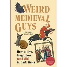 Humour Books Weird Medieval Guys: How to Live, Laugh, Love and Die in Dark Times (Hardcover)