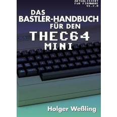 Bastler-Handbuch fur den THEC64 Mini Wessling Holger 9781789820256