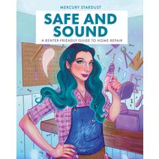 Safe & Sound: A Renter-Friendly Guide to Home Repair (Hardcover)