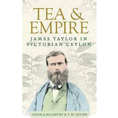 Tea and Empire: James Taylor in Victorian Ceylon (Hardcover, 2017)