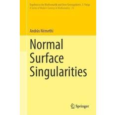 Normal Surface Singularities: 74 (Ergebnisse der Mathematik und ihrer Grenzgebiete. 3. Folge A Series of Modern Surveys in Mathematics, 74) Hardcover (Hardcover)