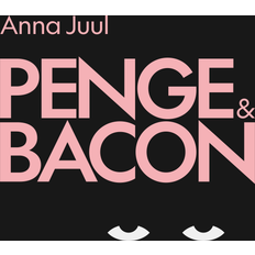 Penge og Bacon Anna Juul 9788728132463