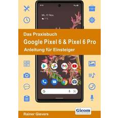 Das Praxisbuch Google Pixel 6 & Pixel 6 Pro Anleitung für Einsteiger (Geheftet)