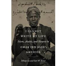 Arabic Books I Cannot Write My Life Islam, Arabic, and Slavery in Omar Ibn Said's America