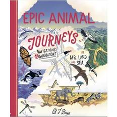 Epic Animal Journeys Migration and navigation by air, land and sea /anglais: Navigation and Migration by Air, Land and Sea (Inbunden)