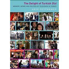 The Delight of Turkish Dizi: Memory, Genre and Politics of Television in Turkey Pocketbok