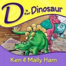 Libri D Is for Dinosaur: Noah's Ark and the Genesis Flood