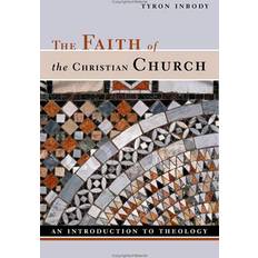 Faith of the Christian Church Tyron Inbody 9780802841513