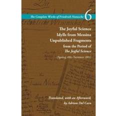 Bøker The Joyful Science Idylls from Messina Unpublished Fragments from the Period of The Joyful Science Spring 1881-Summer 1882 Volume 6 The Complete Works of Friedrich Nietzsche