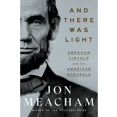 Books And There Was Light: Abraham Lincoln and the American Struggle (Hardcover)