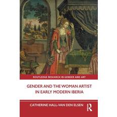 Libri Gender and the Woman Artist in Early Modern Iberia: Routledge Research in Gender and Art (Hardcover)