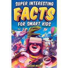 Bücher Super Interesting Facts For Smart Kids: 1272 Fun Facts About Science, Animals, Earth and Everything in Between