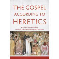 Books Gospel according to Heretics: Discovering Orthodoxy Through Early Christological Conflicts