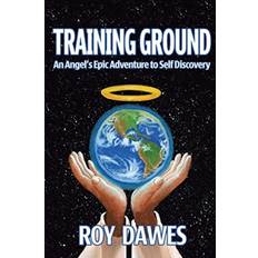 Training Ground-An Angel's Epic Adventure to Self Discovery Roy Dawes 9781644247068 (2018)