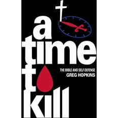 Books A Time To Kill: The Bible And Self Defense