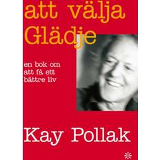 Att välja glädje en bok om att få ett bättre liv Kay Pollak