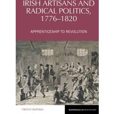 Irish Artisans and Radical Politics, 1776-1820-Timothy Murtagh-Timothy Murtagh (Indbundet)