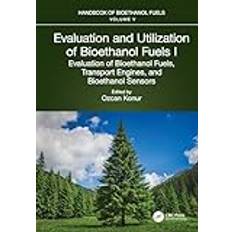 Evaluation and Utilization of Bioethanol Fuels. I. Evaluation of Bioethanol Fuels, Transport Engines, and Bioethanol Sensors: 1 (Inbunden)