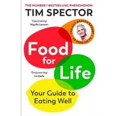 Food for Life: Your Guide to the New Scien. Tim Spector