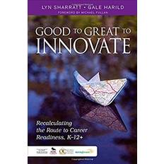 Good to Great to Innovate Lyn D. Sharratt 9781483331867