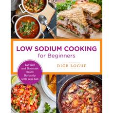 LowSodium Cooking Made Easy by Dick Logue