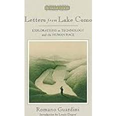 Letters from Lake Como Explorations on Technology and the Human Race by Romano Guardini