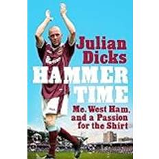 Books Hammer Time: Me, West Ham, and a Passion for the Shirt (Hardcover)