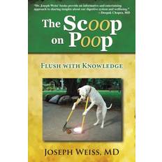 Scoop on Poop! Joseph Applied Control Solutions LLC Cupertino CA Weiss 9781943760008