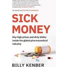 Bücher Sick Money: Sky-high Prices and Dirty Tricks: Inside the Global Pharmaceutical Industry