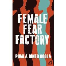 Female Fear Factory: Dismantling Patriarchy's Violent Toolkit