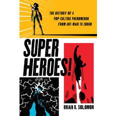 Books Superheroes! The History of a Pop-Culture Phenomenon from Ant-Man to Zorro