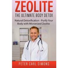 Zeolite The Ultimate Body Detox: Natural Detoxification Purify Your Body with Micronized Zeolite