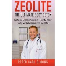 Zeolite The Ultimate Body Detox Peter Carl Simons 9783753458656 (Hæftet)