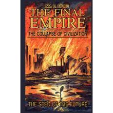 Final Empire The Collapse of Civilization and the Seed of the Future (Paperback, 2007)