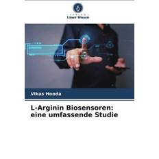 L-Arginin Biosensoren: eine umfassende Studie (Geheftet)