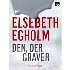 Den, der graver Elsebeth Egholm 9788740060591