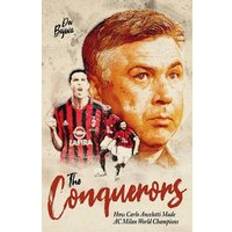 Books The Conquerors: How Carlo Ancelotti Made AC Milan World Champions (Hardcover)