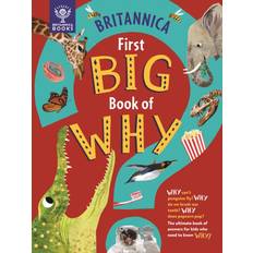 Britannica First Big Book of Why: Why can't penguins fly Why do we brush our teeth Why does popcorn pop The ultimate book of answers for kids who need to know WHY! (Inbunden)