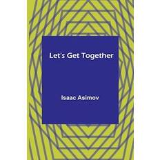 Let's Get Together Isaac Asimov